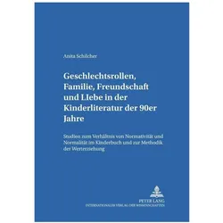 Geschlechtsrollen, Familie, Freundschaft und Liebe in der Kinderliteratur der 90er Jahre, Fachbücher von Anita Schilcher