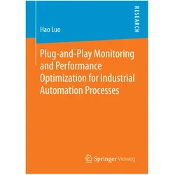 Plug-and-Play Monitoring and Performance Optimisation for Industrial Automation Processes, Fachbücher von Hao Luo