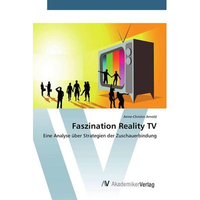 Faszination Reality TV, Taschenbuch von Anne-Christin Arnold, AV Akademikerverlag, 978-3-639-85231-8