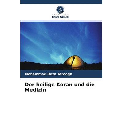 Der heilige Koran und die Medizin, Taschenbuch von Mohammad Reza Afroogh, Verlag Unser Wissen, 978-620-4-68767-4