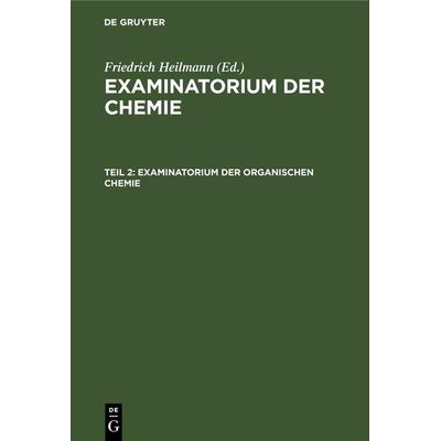 Examinatorium der organischen Chemie, Gebundene Ausgabe von , De Gruyter, 978-3-11-242717-0
