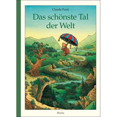 Das schönste Tal der Welt, Gebundene Ausgabe von Claude Ponti, Moritz, 978-3-89565-221-9