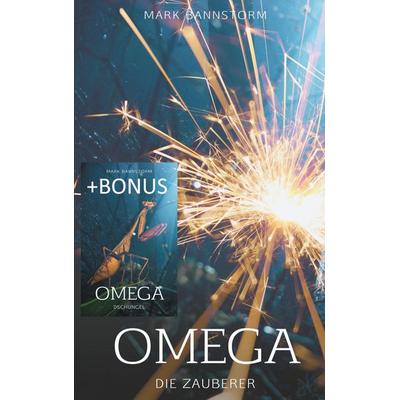 Omega - Die Zauberer, Taschenbuch von Mark Bannstorm, BoD – Books on Demand, 978-3-7526-4431-9