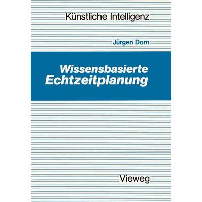 Wissensbasierte Echtzeitplanung, Taschenbuch von Jürgen Dorn, Vieweg & Teubner, 978-3-528-04752-8