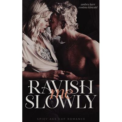 Ravish me slowly, Taschenbuch von Ambra Kerr,Cosima Kincaid, Tredition, 978-3-347-97796-9