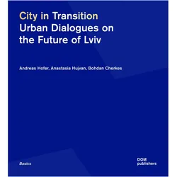 City in Transition, Fachbücher von Andreas Hofer, Bohdan Cherkes, Anastasia Hujvan