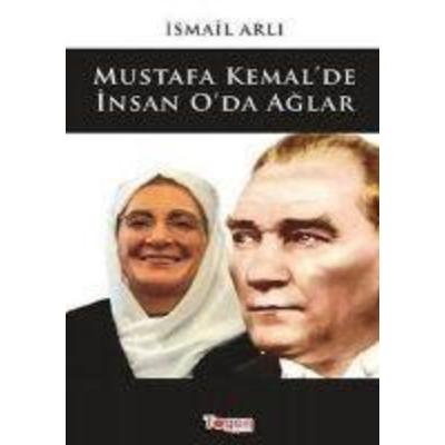 Mustafa Kemalde Insan Oda Aglar, Taschenbuch von Ismail Arli, Togan Yayincilik