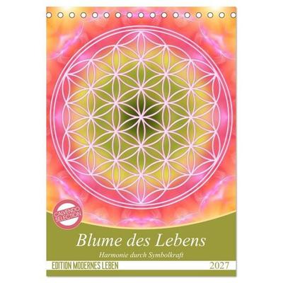 Blume des Lebens - Harmonie durch Symbolkraft (Tischkalender 2027 DIN A5 hoch), CALVENDO Monatskalender