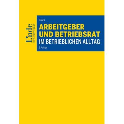 Arbeitgeber und Betriebsrat im betrieblichen Alltag, Taschenbuch von Thomas Rauch, Linde, 978-3-7073-5475-1