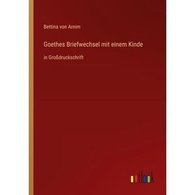 Goethes Briefwechsel mit einem Kinde, Taschenbuch von Bettina Arnim, Outlook, 978-3-368-47270-2
