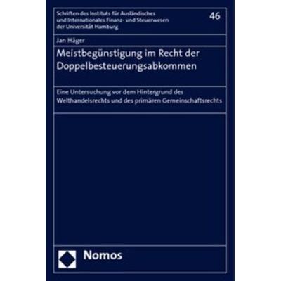 Meistbegünstigung im Recht der Doppelbesteuerungsabkommen, Taschenbuch von Jan Häger, Nomos, 978-3-8329-3656-3