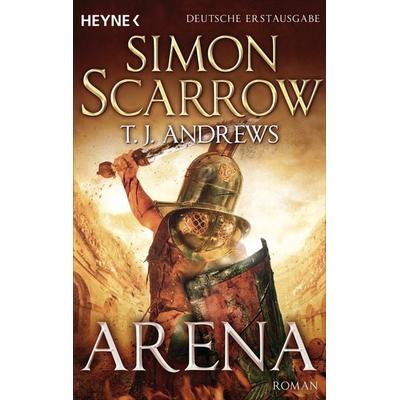 Arena, Taschenbuch von Simon Scarrow,T. J. Andrews, Heyne