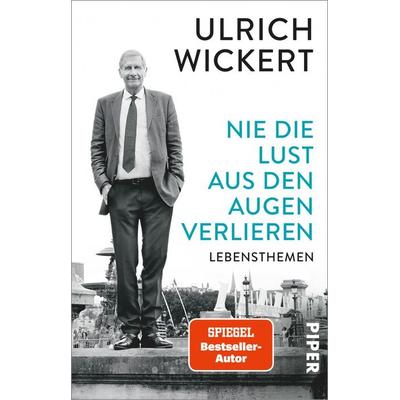 Nie die Lust aus den Augen verlieren, Taschenbuch von Ulrich Wickert, Piper Taschenbuch, 978-3-492-31585-2