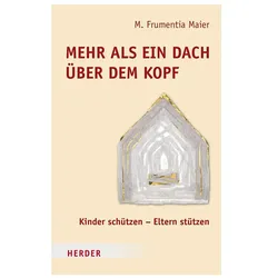 Mehr als ein Dach über dem Kopf, Sachbücher von M. Frumentia Maier