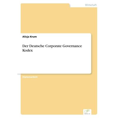 Der Deutsche Corporate Governance Kodex, Taschenbuch von Alicja Krum, GRIN, 978-3-8386-6083-7