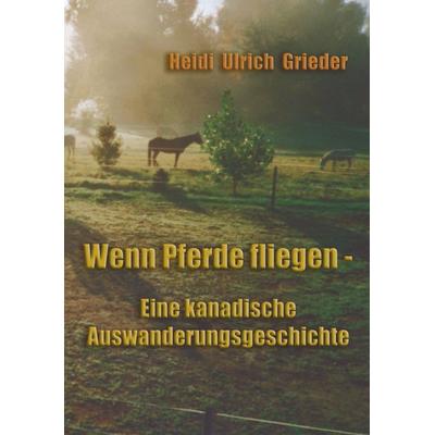 Wenn Pferde fliegen, Taschenbuch von Heidi Ulrich-Grieder, BoD – Books on Demand, 978-3-8330-0632-6