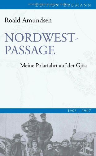 Roald Amundsen - Nordwestpassage: Meine Polarfahrt auf der Gjöa - Preis vom 14.10.2026 23:07:16 h