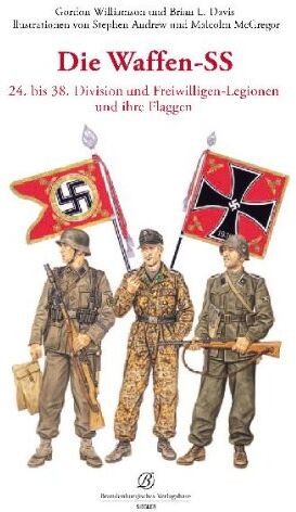 Gordon Williamson - Die Waffen-SS 24. bis 38. Division und Freiwilligen-Legionen und ihre Flaggen - Preis vom 09.10.2026 07:28:09 h