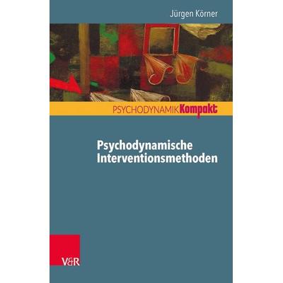 Psychodynamische Interventionsmethoden, Taschenbuch von Jürgen Körner, Vandenhoeck + Ruprecht, 978-3-525-40561-1
