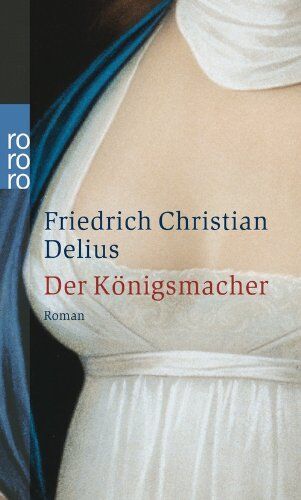 Delius, Friedrich Christian - Der Königsmacher - Preis vom 17.10.2026 19:25:27 h