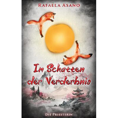 Im Schatten der Verderbnis, Taschenbuch von Rafaela Asano, Tredition, 978-3-347-95347-5