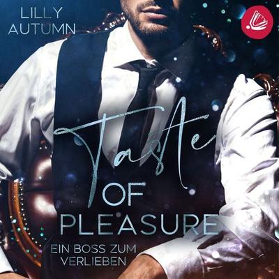 Taste of Pleasure - Ein Boss zum Verlieben - Lilly Autumn, Audio, 4099995443660