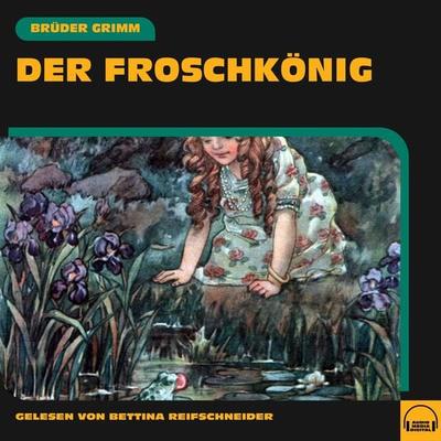 Der Froschkönig - Brüder Grimm, Audio, 9783991603764