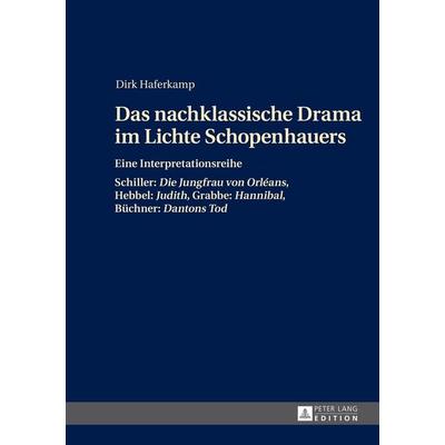 Das nachklassische Drama im Lichte Schopenhauers, Gebundene Ausgabe von Dirk Haferkamp, Peter Lang GmbH, Internationaler Verlag der Wissenschaften,