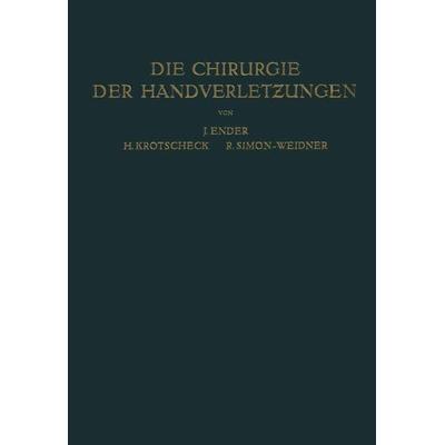 Die Chirurgie der Handverletzungen, Taschenbuch von Josef Ender,Hans Krotscheck,Rolf Simon-Weidner, Springer Wien, 978-3-7091-7857-7