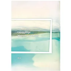Landgänge. Mensch und Meer, Belletristik von Andreas Steffens