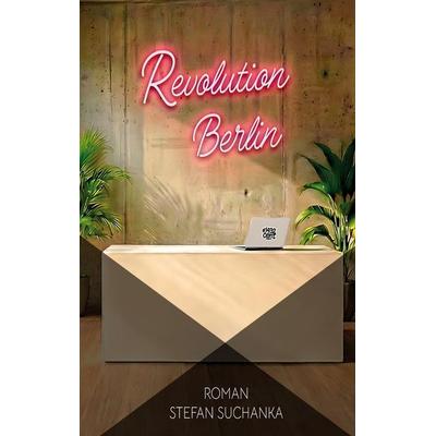 Revolution Berlin, Taschenbuch von Stefan Suchanka, Tredition, 978-3-384-81191-2