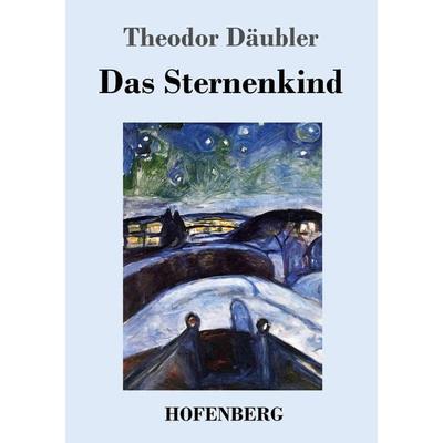 Das Sternenkind, Taschenbuch von Theodor Däubler, Hofenberg, 978-3-7437-2599-7