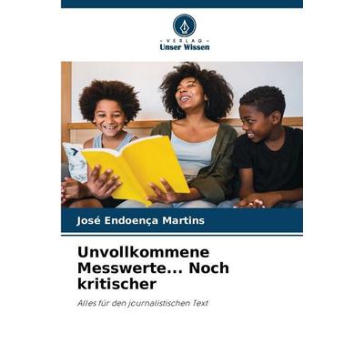 Unvollkommene Messwerte... Noch kritischer, Taschenbuch von José Endoença Martins, Verlag Unser Wissen, 978-620-8-46592-6