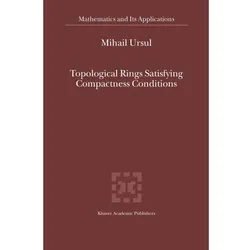 Topological Rings Satisfying Compactness Conditions, Fachbücher von M. Ursul
