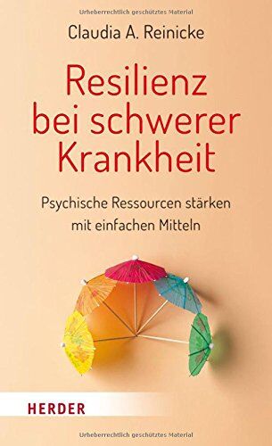 Reinicke, Claudia A. - Resilienz bei schwerer Krankheit: Psychische Ressourcen mit einfachen Mitteln stärken - Preis vom 02.10.2026 23:42:20 h