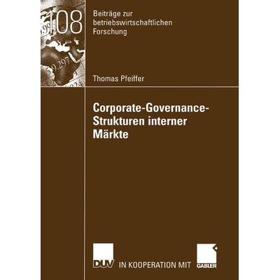 Corporate-Governance-Strukturen interner Märkte, Taschenbuch von Thomas Pfeiffer, Deutscher Universitätsverlag, 978-3-8244-9114-8