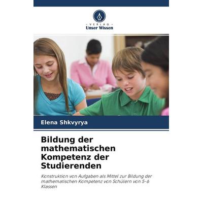 Bildung der mathematischen Kompetenz der Studierenden, Taschenbuch von Elena Shkvyrya, Verlag Unser Wissen, 978-620-3-06358-5