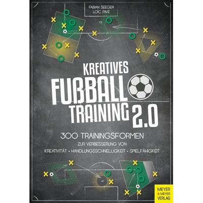 Kreatives Fußballtraining 2.0, Taschenbuch von Fabian Seeger,Loic Favé, Meyer & Meyer, 978-3-8403-7800-3