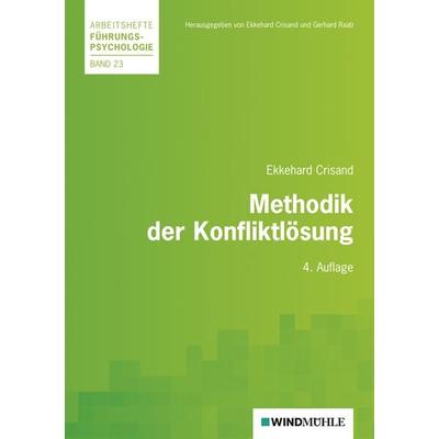 Methodik der Konfliktlösung, Taschenbuch von Ekkehard Crisand, Edition Windmühle ein Imprint von FELDHAUS VERLAG GmbH & Co. KG, 978-3-937444-39-0