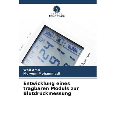 Entwicklung eines tragbaren Moduls zur Blutdruckmessung, Taschenbuch von Wail Amri,Meryem Mohammadi, Verlag Unser Wissen