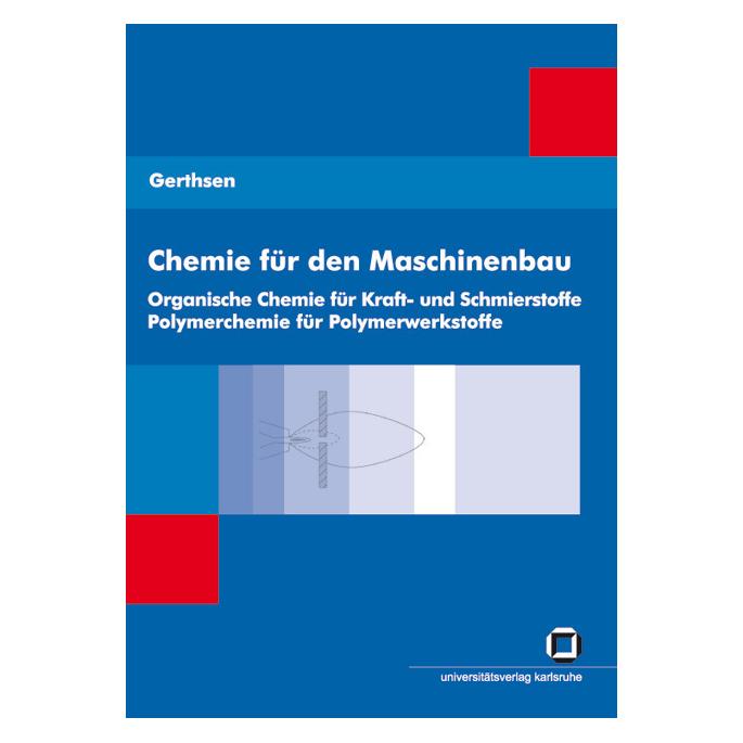 KIT Scientific Publishing Chemie für den Maschinenbau. Bd. 2: Organische Chemie für Kraft- und Schmierstoffe, Polymerchemie fü (Deutsch, Softcover, Tarsilla Gerthsen) (35195697)