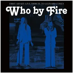 Columbia International, Schallplatten, Who by Fire-Live Tribute to Leonard Cohen (First Aid Kit)
