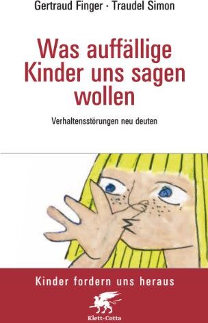 Waltraud Finger - Was auffällige Kinder uns sagen wollen: Verhaltensstörungen neu deuten - Preis vom 04.10.2026 03:51:26 h