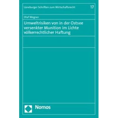 Umweltrisiken von in der Ostsee versenkter Munition im Lichte völkerrechtlicher Haftung, Taschenbuch von Olaf Wegner, Nomos, 978-3-8329-6038-4