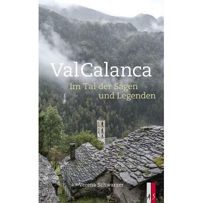 Val Calanca, Gebundene Ausgabe von Verena Schwarzer, As Verlag, 978-3-03913-082-5