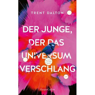 Der Junge, der das Universum verschlang, Gebundene Ausgabe von Trent Dalton, HarperCollins, 978-3-7499-0141-8