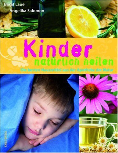 Birgit Laue - Kinder natürlich heilen. Die besten Hausmittel aus der Apotheke der Natur - Preis vom 30.09.2026 22:30:23 h