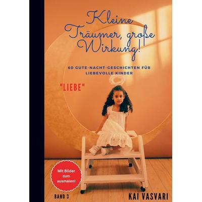 Kai Vasvari: Kleine Träumer, große Wirkung!, Taschenbuch von Kai Vasvari, Bookmundo Direct, 978-94-6485-306-3