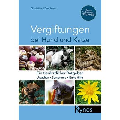 Vergiftungen bei Hund und Katze, Taschenbuch von Gisa & Olof Löwe, Kynos Verlag, 978-3-95464-269-4