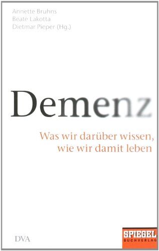 Annette Bruhns - Demenz: Was wir darüber wissen, wie wir damit leben - Ein SPIEGEL-Buch - Preis vom 09.10.2026 07:28:09 h